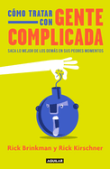 C?mo Tratar Con Gente Complicada / Dealing with People You Cant Stand