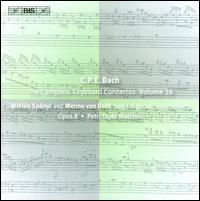 C.P.E. Bach: The Complete Keyboard Concertos, Vol. 16 - Menno Van Delft (harpsichord); Mikl�s Sp�nyi (piano); Mikl�s Sp�nyi (harpsichord); OPUS X Ensemble