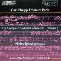 C.P.E. Bach: The Complete Keyboard Concertos, Vol. 5 - Concerto Armonico; Mikl�s Sp�nyi (fortepiano)