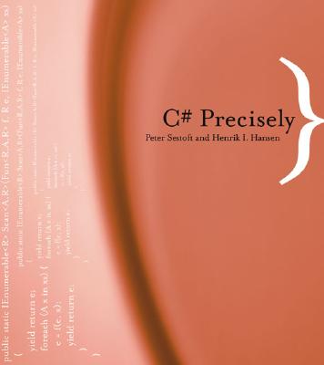 C# Precisely - Sestoft, Peter, and Hansen, Henrik I, and Archer, Michael