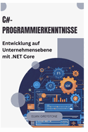 C#-Programmierkenntnisse: Entwicklung auf Unternehmensebene mit .NET Core