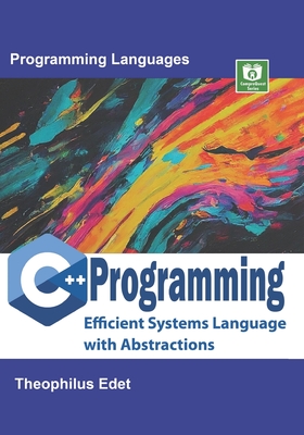 C++ Programming: Efficient Systems Language with Abstractions - Edet, Theophilus