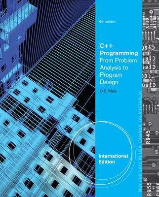 C++ Programming: From Problem Analysis to Program Design, International Edition - Malik, D.