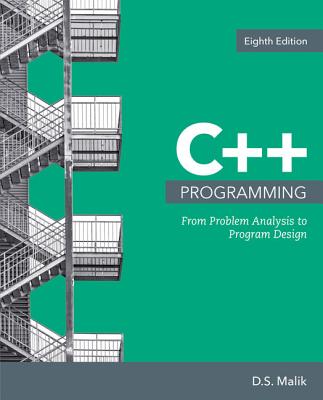 C++ Programming: From Problem Analysis to Program Design, Loose-Leaf Version - Malik, D