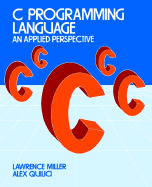 C Programming Language: An Applied Perspective