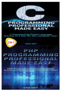 C++ Programming Professional Made Easy & PHP Programming Professional Made Easy