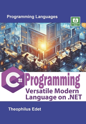 C# Programming: Versatile Modern Language on .NET - Edet, Theophilus