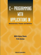 C++ Programming with Applications in Administration, Finance and Statistics (Includes the Standard Template Library)