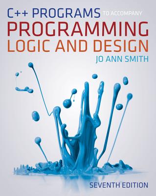 C++ Programs to Accompany Programming Logic and Design - Smith, Jo Ann