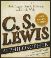 C. S. Lewis as Philosopher: Truth, Goodness, and Beauty