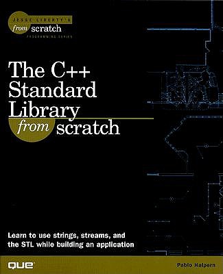C++ Standard Library from Scratch - Halpern, Pablo, and Liberty, Jesse (Foreword by)