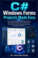 C# Windows Forms Projects Made Easy: Build Practical Desktop Applications with Visual Studio 2026, .NET, SQL Server, APIs, Reports, Charts, Files, and AI-Assisted Coding