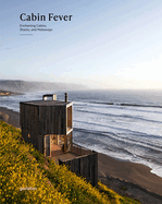 Cabin Fever: Enchanting Cabins, Shacks, and Hideaways