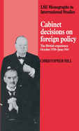 Cabinet Decisions on Foreign Policy: The British Experience, October 1938-June 1941