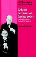 Cabinet Decisions on Foreign Policy: The British Experience, October 1938-June 1941