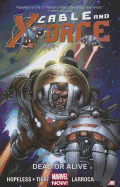 Cable And X-force Volume 2: Dead Or Alive (marvel Now)