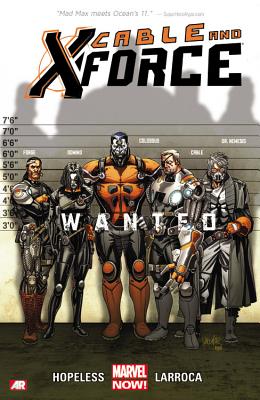 Cable and X-Force: Wanted - Hopeless, Dennis (Text by)
