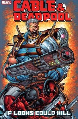 Cable & Deadpool Vol.1: If Looks Could Kill - Nicieza, Fabian (Text by)