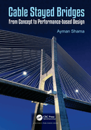 Cable Stayed Bridges: From Concept to Performance-Based Design