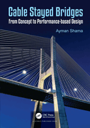 Cable Stayed Bridges: From Concept to Performance-Based Design