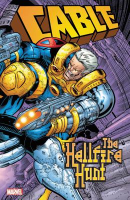 Cable: The Hellfire Hunt - Robinson, James, Professor (Text by), and Casey, Joe (Text by), and Bollers, Karl (Text by)