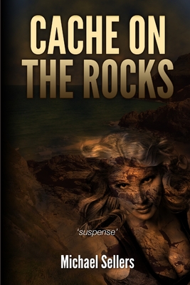 Cache on the Rocks - Sellers, Michael