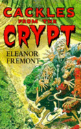 Cackles from the Crypt: Told by the Vault-keeper, the Old Witch and the Crypt-keeper