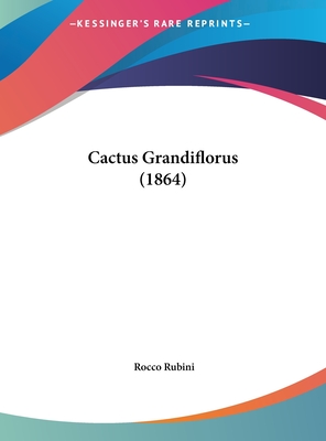 Cactus Grandiflorus (1864) - Rubini, Rocco