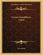 Cactus Grandiflorus (1864)