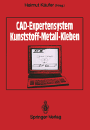 CAD-Expertensystem: Kunststoff -- Metall -- Kleben