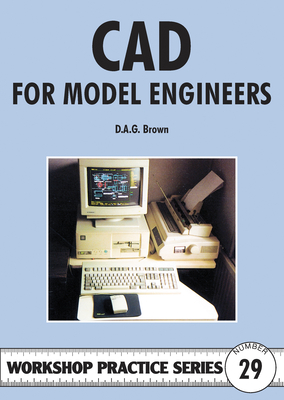 CAD for model engineers - Brown, D. A. G.