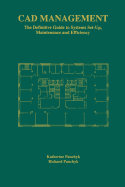 CAD Management: The Definitive Guide to Systems Set-Up, Maintenance and Efficiency