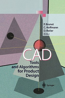 CAD Tools and Algorithms for Product Design - Brunet, P. (Editor), and Hoffmann, C. (Editor), and Roller, D. (Editor)