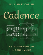 Cadence: A Study of Closure in Tonal Music