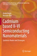 Cadmium Based II-VI Semiconducting Nanomaterials: Synthesis Routes and Strategies