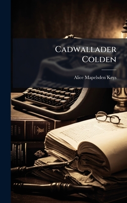 Cadwallader Colden - Keys, Alice Mapelsden