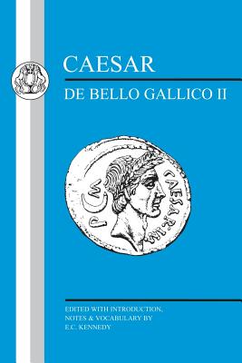 Caesar: Gallic War II - Caesar, Julius, and Kennedy, E.C. (Volume editor)