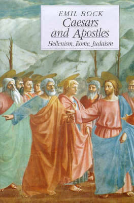Caesars and Apostles - Bock, Emil, and Maria St Goar
