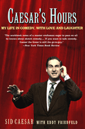 Caesar's Hours: My Life in Comedy, with Love and Laughter