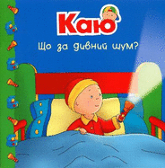 Caillou. What's That Funny Noise?