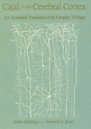 Cajal on the Cerebral Cortex: An Annotated Translation of the Complete Writings