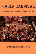 Cajun Carnival: American Myths and Radical Roots