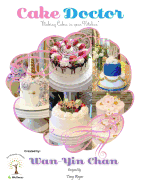 Cake Doctor: Making Cakes in Your Kitchen