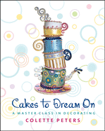 Cakes to Dream on: A Master Class in Decorating