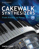 Cakewalk Synthesizers: From Presets to Power User