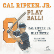 Cal Ripken, Jr.: Play Ball!