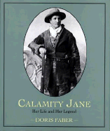 Calamity Jane: Her Life and Her Legend