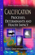 Calcification: Processes, Determinants & Health Impact