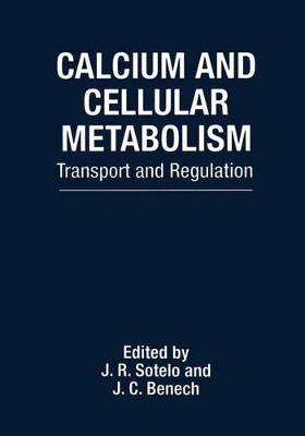 Calcium and Cellular Metabolism - Sotelo, J R (Editor), and Benech, J C (Editor)