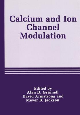 Calcium and Ion Channel Modulation - Grinnell, A D (Editor)